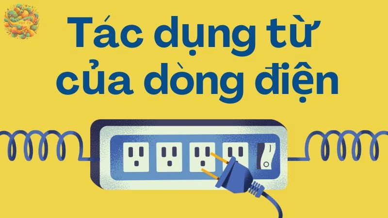 Lý thuyết tác dụng từ của dòng điện - Từ trường - Vật lý 9