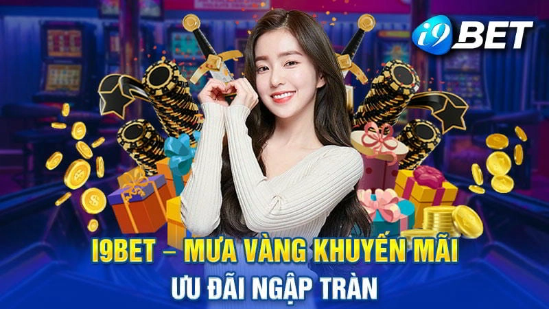 I9BET hiện cung cấp một loạt các chương trình khuyến mãi hấp dẫn