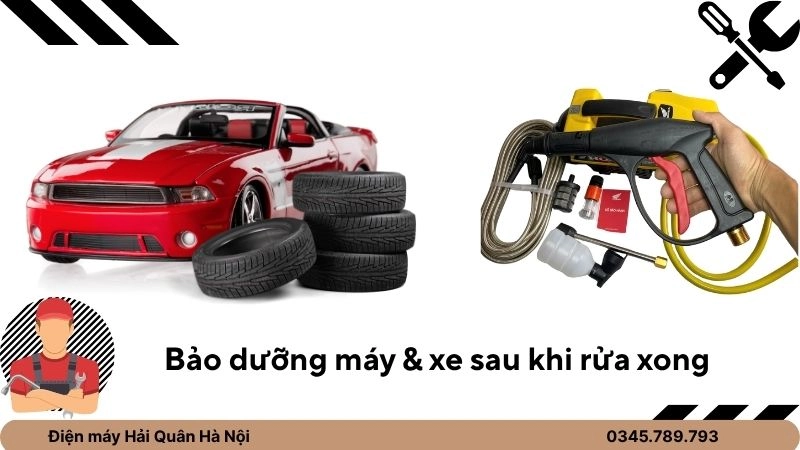 Bảo dưỡng máy & xe sau khi rửa xong