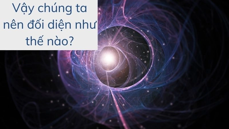 Vậy chúng ta nên đối diện như thế nào?