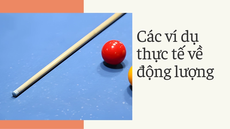  Định luật bảo toàn động lượng trong va chạm bi a