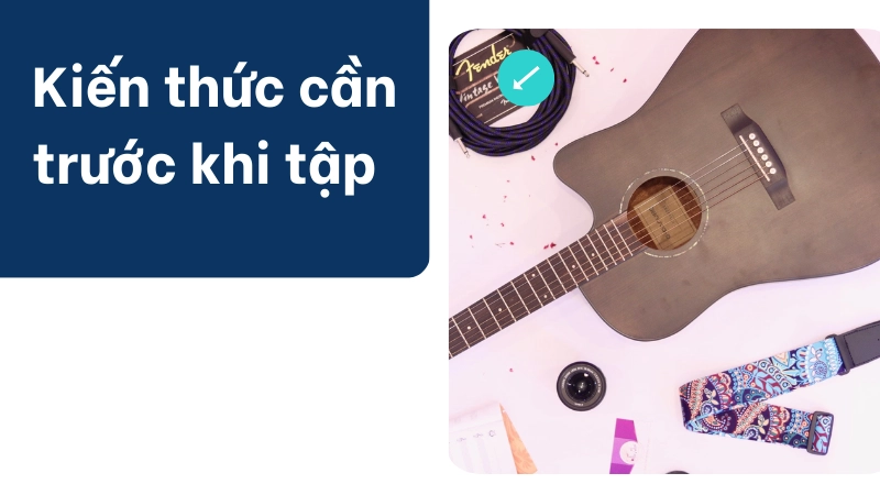Các kiến thức nền tảng cần nắm trước khi tập đàn