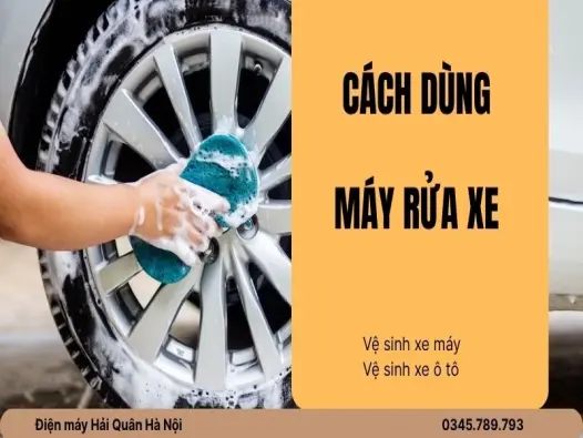Cách dùng máy rửa xe để vệ sinh xe máy/ô tô hiệu quả