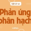Phân hạch hạt nhân: Giải mã sự vỡ tạo nên năng lượng