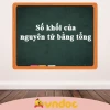 Số Khối Của Nguyên Tử Bằng Tổng Số Hạt Nào Bạn Cần Biết