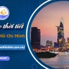 Dự báo thời tiết TP. Hồ Chí Minh hôm nay và diễn biến 10 ngày tới
