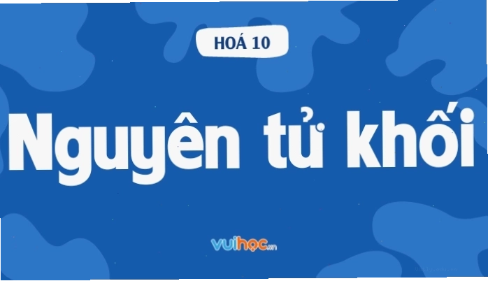 Bảng nguyên tử khối các nguyên tố hóa học