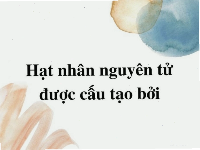 Cấu tạo hạt nhân nguyên tử với proton và neutron