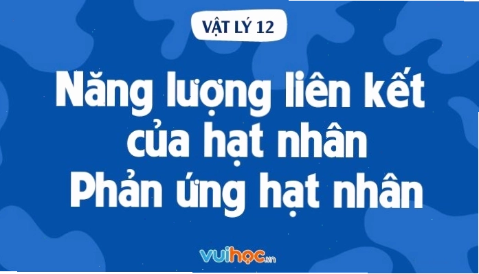 Năng lượng liên kết của hạt nhân nguyên tử