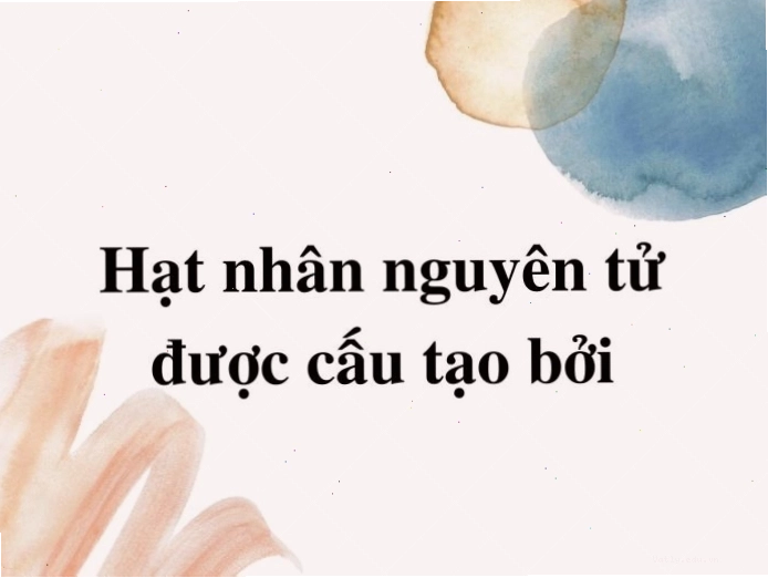 Sơ đồ mô phỏng cấu tạo hạt nhân nguyên tử gồm proton và neutron