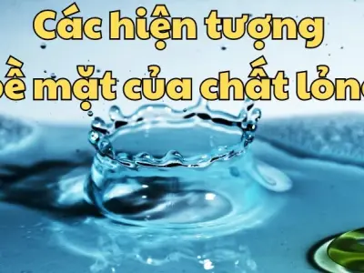 Các hiện tượng bề mặt của chất lỏng và bài tập ứng dụng
