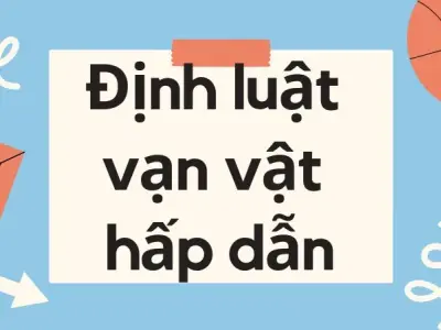 Tìm hiểu định luật vạn vật hấp dẫn - Vật lý lớp 11