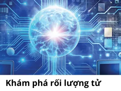 Rối lượng tử- Khám phá khái niệm và ứng dụng công nghệ
