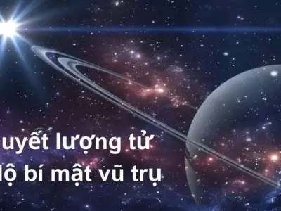 Thuyết lượng tử hé lộ bí mật vũ trụ khiến giới khoa học sốc