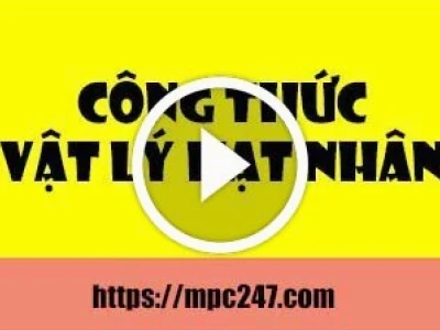 Bí quyết tính toán khối lượng hạt nhân chính xác theo chuẩn khoa học