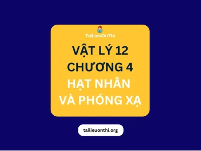 Khám phá chuyên sâu vật lý hạt nhân lớp 12: Lý thuyết và ứng dụng