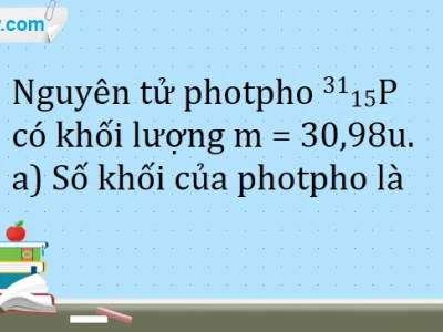 Nguyên tử khối của Phốtpho (P) là bao nhiêu?