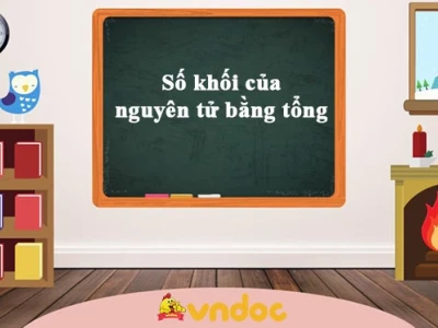 Số Khối Của Nguyên Tử Bằng Tổng Số Hạt Nào Bạn Cần Biết
