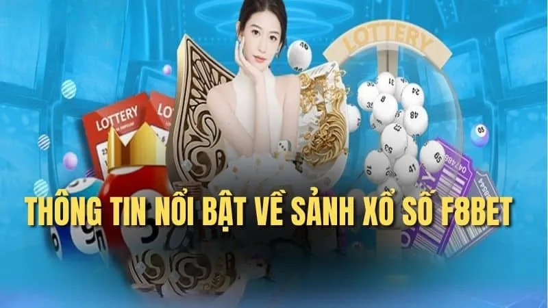 Khái quát thông tin về sảnh xổ số F88bet