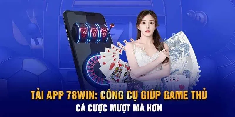 Cập nhật phiên bản mới nhất của app 78win: Có gì đặc biệt?